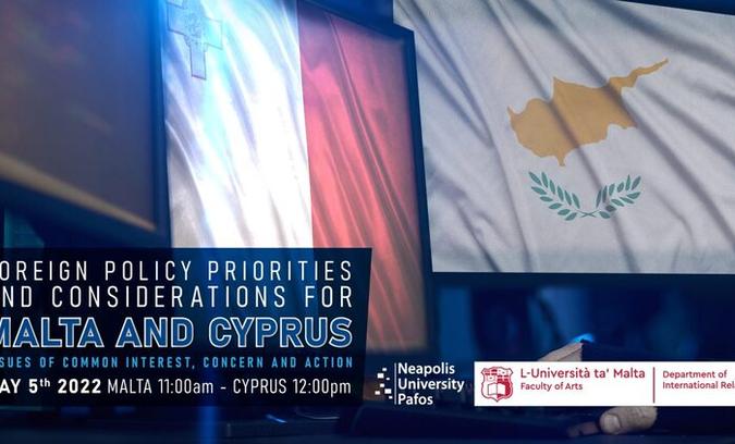 Foreign Policy Priorities and Considerations for Malta and Cyprus: Issues of Common Interest, Concern and Action